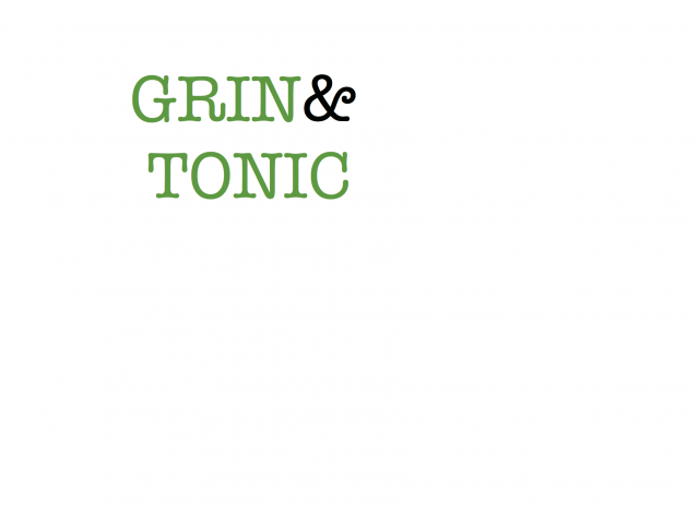 Grin and Tonic