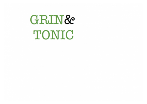 Grin and Tonic